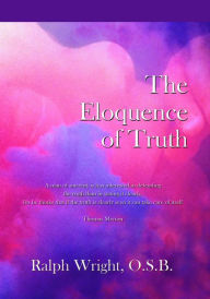 Title: The Eloquence of Truth, Author: Father Ralph Wright OSB