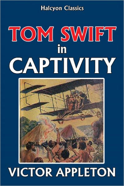 Tom Swift in Captivity [Tom Swift #13]