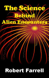 Title: The Science Behind Alien Encounters, Author: Robert Farrell