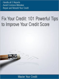 Title: Fix Your Credit: 101 Powerful Tips to Improve Your Credit Score, Author: Paden Clayton