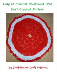 Title: Easy to Crochet Christmas Tree Skirt Pattern - An Easy to Crochet Tree Skirt Pattern plus A Tree Skirt with Holly Leaves Pattern, Author: Bookdrawer