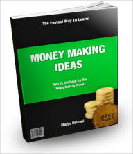 Title: Money Making Ideas: How To Get Cash On The Hottest Money Making Trends Today, Author: Martin Rinconi