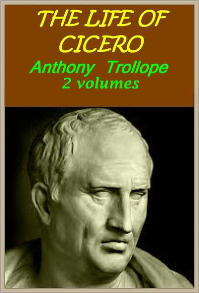 THE LIFE OF CICERO, Complete in 2 volumes(with active TOC )