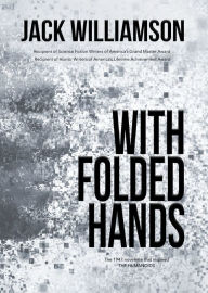 Title: With Folded Hands, Author: Jack Williamson