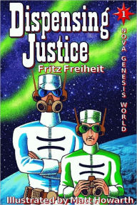 Title: Dispensing Justice, Author: Fritz Freiheit