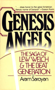 Title: GENESIS ANGELS: The Saga of Lew Welch and the Beat Generation, Author: Aram Saroyan