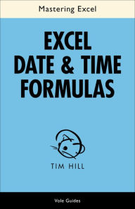 Title: Mastering Excel Date & Time Formulas, Author: Tim Hill