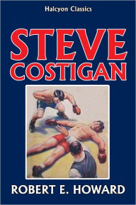 Title: Steve Costigan Fight Stories Collection by Robert E. Howard, Author: Robert E. Howard