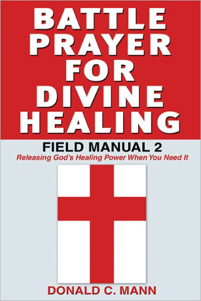 Battle Prayer for Divine Healing, Field Manual 2