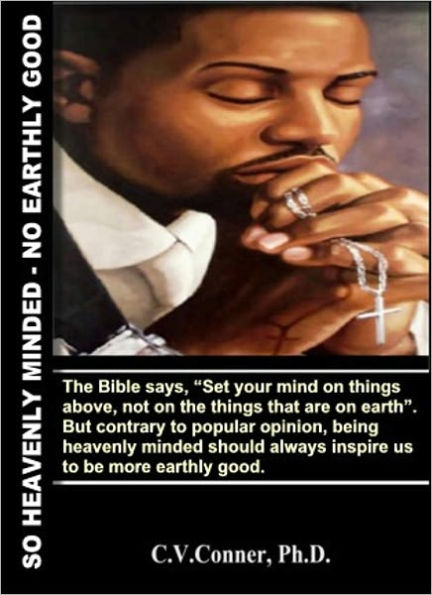 So Heavenly Minded - No Earthly Good