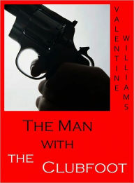 Title: The Man with The Clubfoot [With ATOC], Author: Valentine Williams