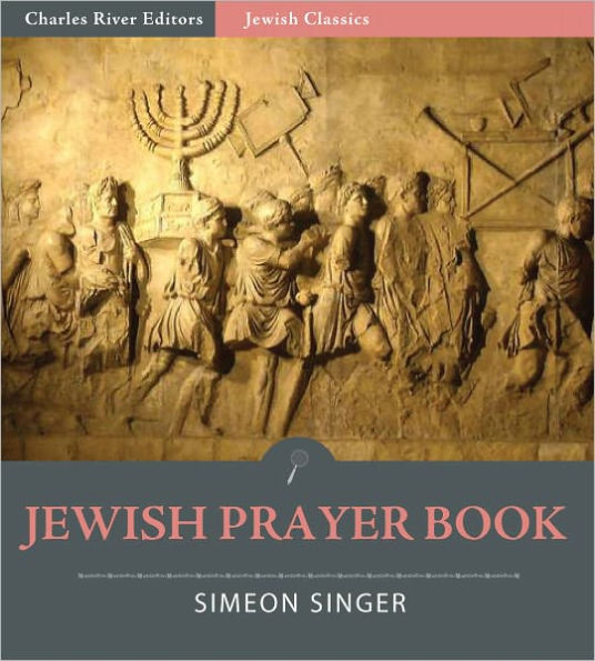 Jewish Prayer Book (The Authorized Daily Prayer Book) (Illustrated)