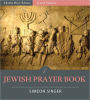 Jewish Prayer Book (The Authorized Daily Prayer Book) (Illustrated)