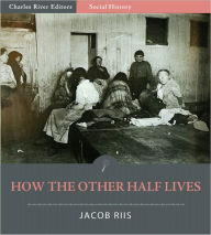 Title: How the Other Half Lives (Illustrated), Author: Jacob Riis