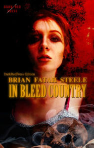 Title: In Bleed Country, Author: Brian Fatah Steele