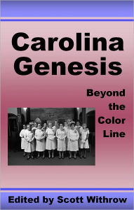 Title: Carolina Genesis: Beyond the Color Line, Author: Scott Withrow