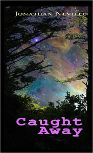 Title: Caught Away, Author: Jonathan Neville