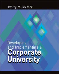 Title: Developing and Implementing a Corporate University, Author: Stella Cowan