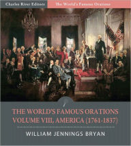 Title: The World's Famous Orations: Volume VIII, America (1761-1837) (Illustrated), Author: George Washington