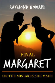 Title: Final Margaret or The Mistakes She Made, Author: Raymond Howard