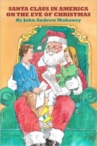 Title: Santa Claus in America on the Eve of Christmas, Author: John Mahoney