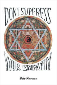 Title: Don't Suppress Your Empathy, Author: Bela Newman