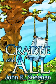 Title: Cradle and All, Author: John Sheehan