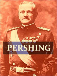 Title: The Story of General Pershing [Illustrated], Author: Everett T. Tomlinson