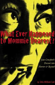 Title: What Ever Happened to Mommie Dearest?, Author: John William Law