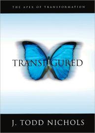 Title: Transfigured, Author: J Todd Nichols