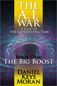 Title: The A.I. War: The Big Boost, Author: Daniel Keys Moran