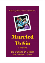 Title: Married to Sin: A Memoir, Author: Darlene D Collier