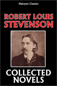 Title: The Collected Novels of Robert Louis Stevenson, Author: Robert Louis Stevenson