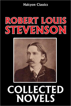 The Collected Novels of Robert Louis Stevenson by Robert Louis ...