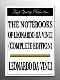 Title: The Notebooks of Leonardo da Vinci (Complete Edition), Author: Leonardo da Vinci