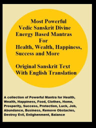 Title: Most Powerful Vedic Sanskrit Divine Energy Based Mantras for Health, Wealth, Happiness, Success and More Original Sanskrit Text with English Translation A collection of Powerful Mantra for Health, Wealth, Happiness, Mantra For Job, Author: Kumar