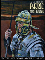 Title: Beric the Briton, Author: G. A. Henty