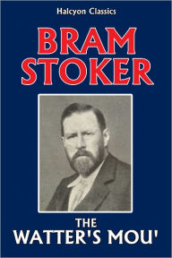 Title: The Watter's Mou' by Bram Stoker, Author: Bram Stoker