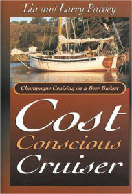 Title: Cost Conscious Cruiser, Author: Lin Pardey