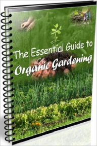 Title: eBook about The Essential Guide To Organic Gardening - Growing an Organic Herb Garden.., Author: Healthy Tips