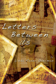 Title: Letters Between Us, Author: Linda Rader Overman