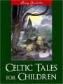 CELTIC TALES AND STORIES FOR CHILDREN (Worldwide Bestseller Nook Edition): Complete and Unabridged Irish, Celtic and Gaelic Classic Children's Books in English [CHILDREN'S LITERATURE]