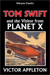 Title: Tom Swift and the Visitor from Planet X [Tom Swift Jr. #17], Author: Victor Appleton II
