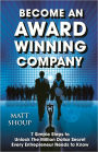 Become An Award Winning Company: 7 Simple Steps to Unlock The Million Dollar Secret Every Entrepreneur Needs to Know