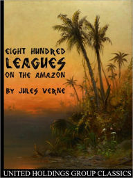 Title: Eight Hundred Leagues on the Amazon, Author: Jules Verne