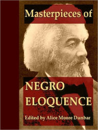 Title: Masterpieces of Negro Eloquence, Author: Alice Ruth Moore Dunbar Nelson