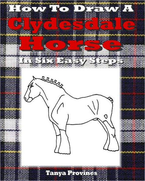 How To Draw A Clydesdale Horse In Six Easy Steps