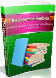 Title: The Copywriters Handbook - Everything You Need To Know About Selling Effectively On The Internet, Author: Joye Bridal