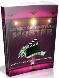 Title: Video Marketing Master - Ways To Master Video Marketing, Author: Joye Bridal