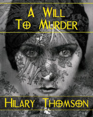 Title: A Will To Murder, Author: Hilary Thomson